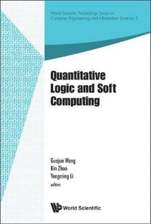 WANG GUOJUN, Wang Guojun, Yongming Li, Guojun Wang, Bin Zhao, China) Li, Yongming (Shaanxi Normal Univ, China) Wang, Guojun (Shaanxi Normal Univ, China) Zhao, Bin (Shaanxi Normal Univ - Quantitative Logic And Soft Computing - Proceedings Of The Ql&sc 2012, Inbunden