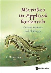 bokomslag Microbes In Applied Research: Current Advances And Challenges
