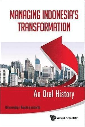 bokomslag Managing Indonesia's Transformation: An Oral History