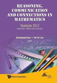 bokomslag Reasoning, Communication And Connections In Mathematics: Yearbook 2012, Association Of Mathematics Educators