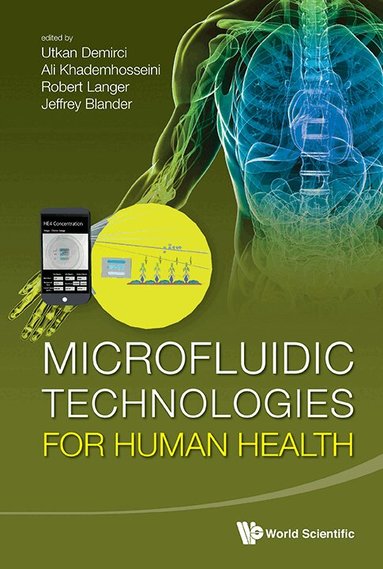 DEMIRCI UTKAN, Utkan Demirci, Ali Khademhosseini, Robert Langer, Jeffrey Blander - MICROFLUIDIC TECHNOLOGIES FOR HUMAN HEALTH, Inbunden