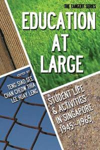 bokomslag Education-at-large: Student Life And Activities In Singapore 1945-1965