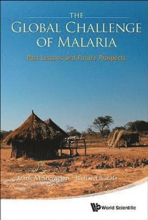 SNOWDEN FRANK M, Frank M Snowden, Richard Bucala, Usa) Snowden, Frank M (Yale Univ, Usa) Bucala, Richard (Yale Univ, Frank M. Snowden - Global Challenge Of Malaria, The: Past Lessons And Future Prospects, Inbunden