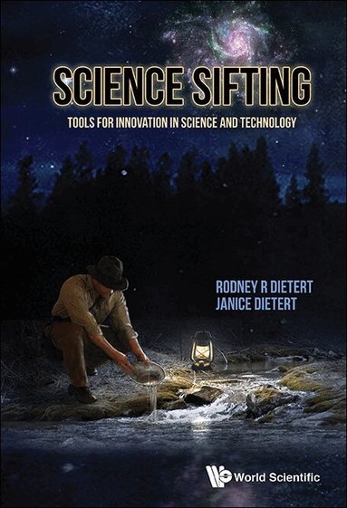Rodney R Dietert, Janice Dietert - SCIENCE SIFTING: TOOLS FOR INNOVATION IN SCIENCE AND TECHNOLOGY, Häftad