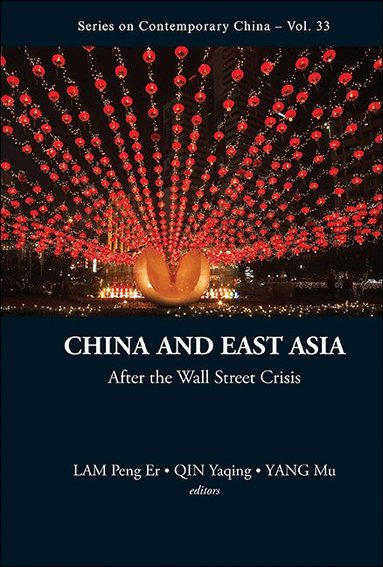 Qin Yaqing, Peng Er LAM, Yaqing QIN, Mu YANG - CHINA AND EAST ASIA: AFTER THE WALL STREET CRISIS, Inbunden