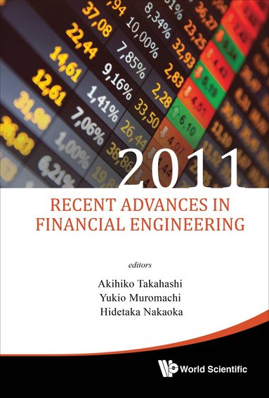 Takahashi Akihiko, Akihiko Takahashi, Yukio Muromachi, Hidetaka Nakaoka - RECENT ADVANCES IN FINANCIAL ENGINEERING 2011 - PROCEEDINGS OF THE INTERNATIONAL WORKSHOP ON FINANCE 2011, Inbunden