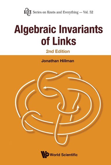 Jonathan Hillman - ALGEBRAIC INVARIANTS OF LINKS (2ND EDITION), Inbunden