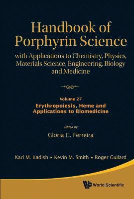 FERREIRA GLORIA C, Gloria C Ferreira, Gloria C. Ferreira - Handbook Of Porphyrin Science: With Applications To Chemistry, Physics, Materials Science, Engineering, Biology And Medicine - Volume 27: Erythropoiesis, Heme And Applications To Biomedicine, Inbunden
