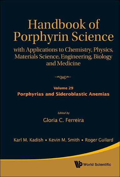 FERREIRA GLORIA C, Gloria C. Ferreira - HANDBOOK OF PORPHYRIN SCIENCE: WITH APPLICATIONS TO CHEMISTRY, PHYSICS, MATERIALS SCIENCE, ENGINEERING, BIOLOGY AND MEDICINE - VOLUME 29: PORPHYRIAS AND SIDEROBLASTIC ANEMIAS, Inbunden