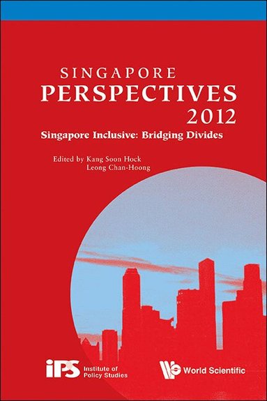 Kang Soon Hock, Soon Hock Kang, Chan-Hoong Leong - SINGAPORE PERSPECTIVES 2012 - SINGAPORE INCLUSIVE: BRIDGING DIVIDES, Häftad
