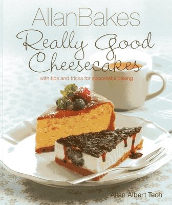 bokomslag Allan Bakes Really Good Cheesecakes