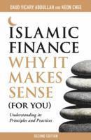 bokomslag Islamic Finance: Why it Makes Sense (for You)  -  Understanding its Principles and Practices