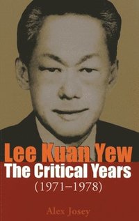bokomslag Lee Kuan Yew: The Critical Years