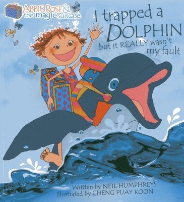 bokomslag Abbie Rose and the Magic Suitcase: I Trapped a Dolphin but It Really Wasn't My Fault