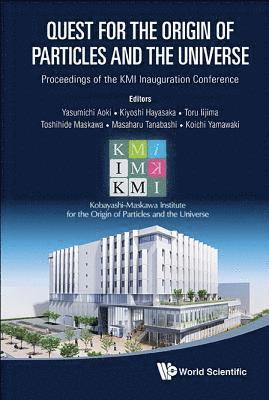 bokomslag Quest For The Origin Of Particles And The Universe - Proceedings Of The Kmi Inauguration Conference