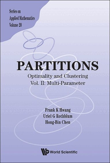 Frank K Hwang, Uriel G Rothblum, Hong-Bin Chen - PARTITIONS: OPTIMALITY AND CLUSTERING - VOL II: MULTI-PARAMETER, Inbunden