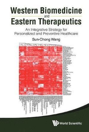 bokomslag Western Biomedicine And Eastern Therapeutics: An Integrative Strategy For Personalized And Preventive Healthcare