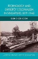 bokomslag Technology and Entrepot Colonialism in Singapore, 1819-1940