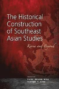 bokomslag The Historical Construction of Southeast Asian Studies