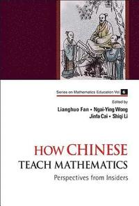 bokomslag How Chinese Teach Mathematics: Perspectives From Insiders