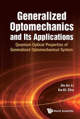 Generalized Optomechanics And Its Applications: Quantum Optical Properties Of Generalized Optomechanical System 1