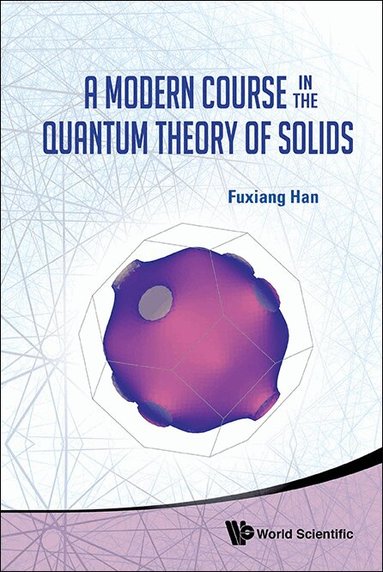Fuxiang Han - MODERN COURSE IN THE QUANTUM THEORY OF SOLIDS, A, Inbunden
