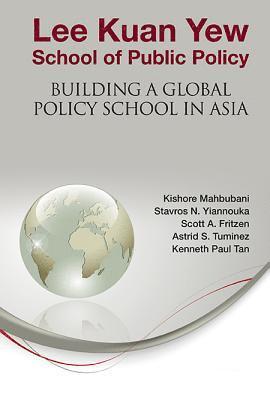 bokomslag Lee Kuan Yew School Of Public Policy: Building A Global Policy School In Asia