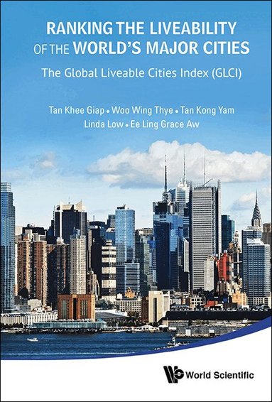 Khee Giap Tan, Wing Thye Woo, Kong Yam Tan, Linda Low, Grace Ee Ling Aw - RANKING THE LIVEABILITY OF THE WORLD'S MAJOR CITIES: THE GLOBAL LIVEABLE CITIES INDEX (GLCI), Inbunden