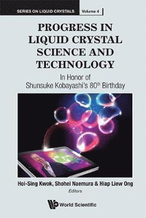 KWOK HOI S, Kwok Hoi S, Hoi-sing Kwok, Shohei Naemura, Hiap Liew Ong, Hoi-Sing Kwok - Progress In Liquid Crystal (Lc) Science And Technology: In Honor Of Kobayashi's 80th Birthday, Inbunden
