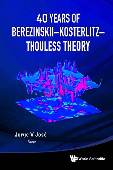 JOSE JORGE V, Jorge V José - 40 YEARS OF BEREZINSKII-KOSTERLITZ-THOULESS THEORY, Inbunden