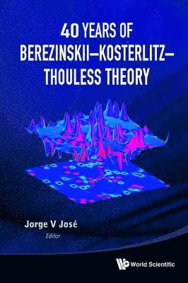JOSE JORGE V, Jorge V Jose, David Thouless, Usa) Jose, Jorge V (Indiana Univ, Usa) Thouless, David (Univ Of Washington, Jorge V. Jose - 40 Years Of Berezinskii-kosterlitz-thouless Theory, Inbunden