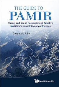 bokomslag Guide To Pamir, The: Theory And Use Of Parameterized Adaptive Multidimensional Integration Routines