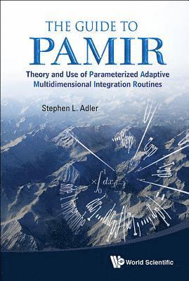 Guide To Pamir, The: Theory And Use Of Parameterized Adaptive Multidimensional Integration Routines 1