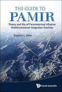 bokomslag Guide To Pamir, The: Theory And Use Of Parameterized Adaptive Multidimensional Integration Routines