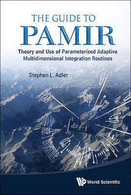 Guide To Pamir, The: Theory And Use Of Parameterized Adaptive Multidimensional Integration Routines 1