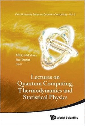 Lectures On Quantum Computing, Thermodynamics And Statistical Physics 1