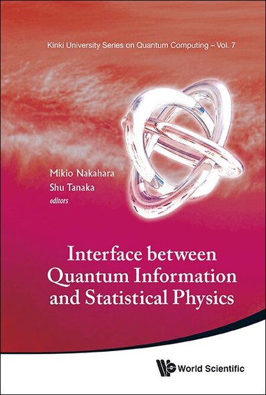 Nakahara Mikio, Mikio Nakahara, Shu Tanaka - INTERFACE BETWEEN QUANTUM INFORMATION AND STATISTICAL PHYSICS, Inbunden