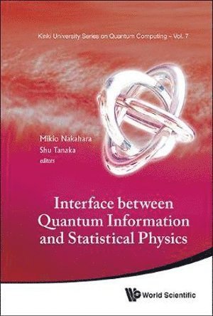 NAKAHARA MIKIO, Nakahara Mikio, Mikio Nakahara, Shu Tanaka, Japan) Nakahara, Mikio (Kinki Univ, Japan) Tanaka, Shu (The Univ Of Tokyo - Interface Between Quantum Information And Statistical Physics, Inbunden