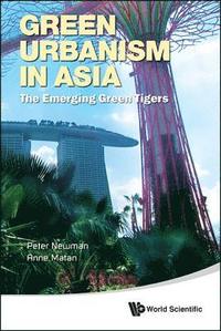 bokomslag Green Urbanism In Asia: The Emerging Green Tigers