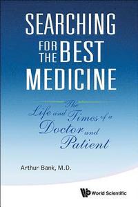 bokomslag Searching For The Best Medicine: The Life And Times Of A Doctor And Patient