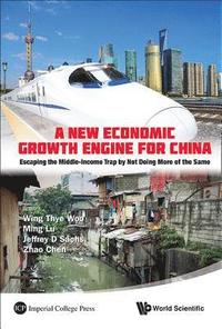 bokomslag New Economic Growth Engine For China, A: Escaping The Middle-income Trap By Not Doing More Of The Same