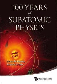 bokomslag 100 Years Of Subatomic Physics