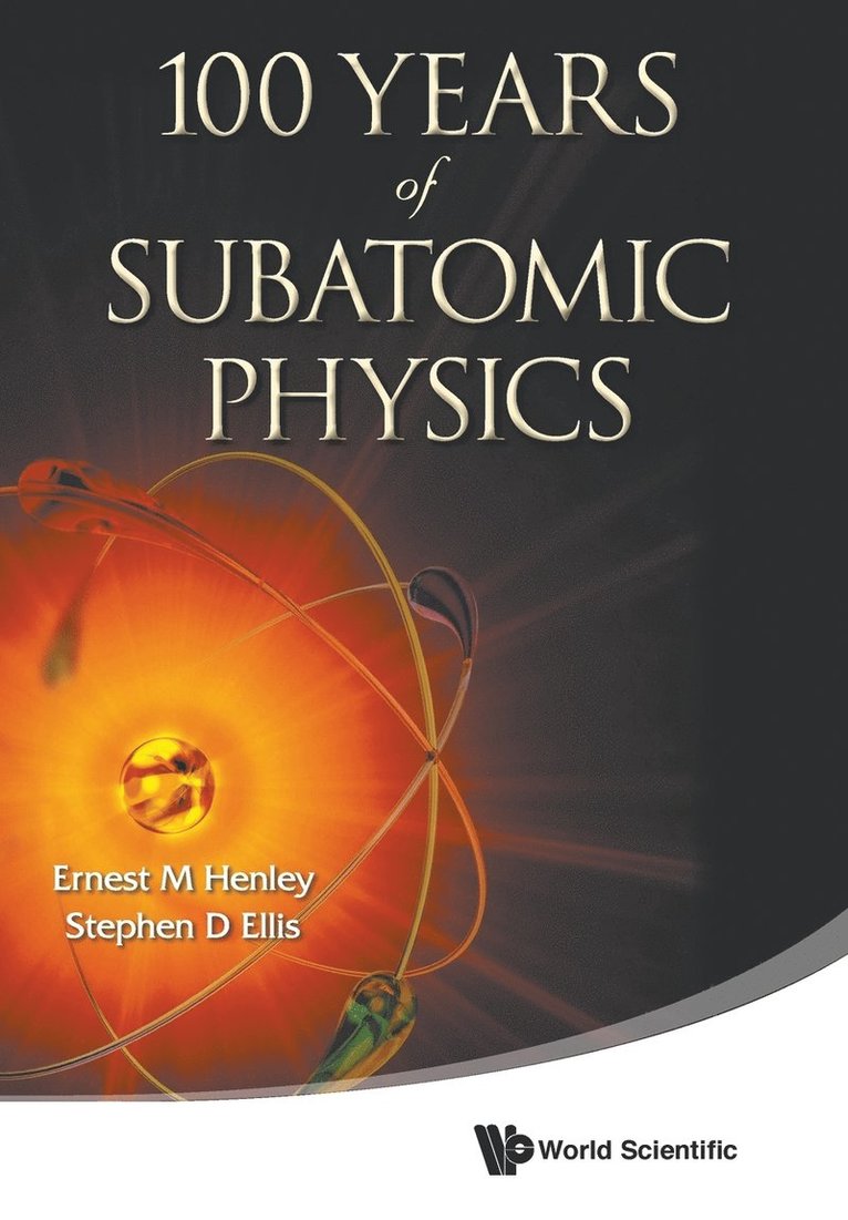 HENLEY ERNEST M, Henley Ernest M, Ernest M Henley, Stephen D Ellis, Ernest M. Henley, Stephen D. Ellis - 100 Years Of Subatomic Physics, Häftad