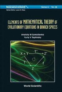 bokomslag Elements Of Mathematical Theory Of Evolutionary Equations In Banach Spaces