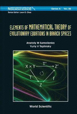 bokomslag Elements Of Mathematical Theory Of Evolutionary Equations In Banach Spaces