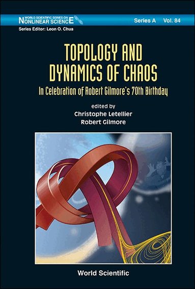 LETELLIER CHRISTOPHE, Christophe Letellier, Robert Gilmore - TOPOLOGY AND DYNAMICS OF CHAOS: IN CELEBRATION OF ROBERT GILMORE'S 70TH BIRTHDAY, Inbunden