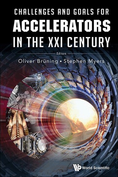 Bruning Oliver, Oliver Brüning, Stephen Myers - CHALLENGES AND GOALS FOR ACCELERATORS IN THE XXI CENTURY, Inbunden