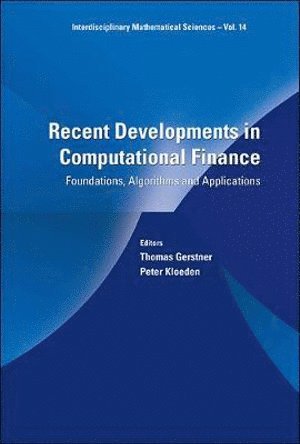 GERSTNER THOMAS, Peter Kloeden, Thomas Gerstner, Germany) Kloeden, Peter (Univ Of Tuebingen, Germany) Gerstner, Thomas (Goethe Univ Frankfurt - Recent Developments In Computational Finance: Foundations, Algorithms And Applications, Inbunden