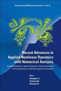 bokomslag Recent Advances In Applied Nonlinear Dynamics With Numerical Analysis: Fractional Dynamics, Network Dynamics, Classical Dynamics And Fractal Dynamics With Their Numerical Simulations