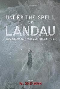 bokomslag Under The Spell Of Landau: When Theoretical Physics Was Shaping Destinies